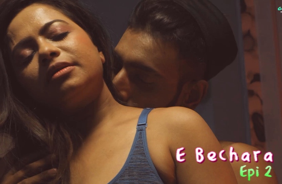 E Bechara S01 E02 (2020) Hindi Hot Web Series GupChup