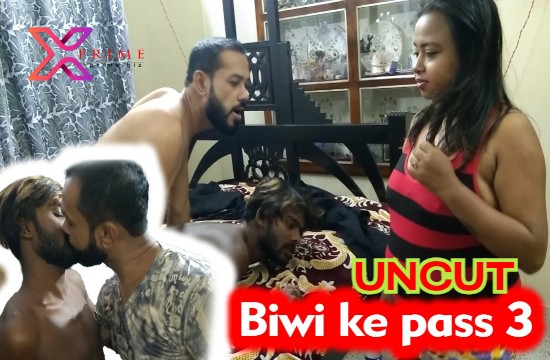 18+ Biwi Ke Pass 3 (2021) Bisexual UNCUT Hindi Short Film XPrime