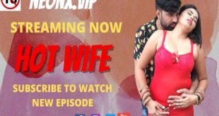 Hot Wife (2022) Hindi Hot Short Film Neonx