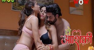 Ye Ashiqui S01E03 (2023) Hindi Hot Web Series WowOriginals